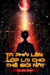Ta Phải Lên Lớp Lại Cho Thế Giới Này (Dịch Full)